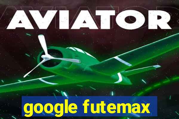 google futemax